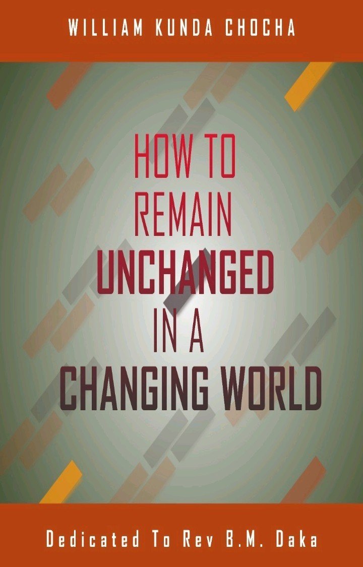 HOW TO REMAIN UNCHANGED IN A CHANGING WORLD