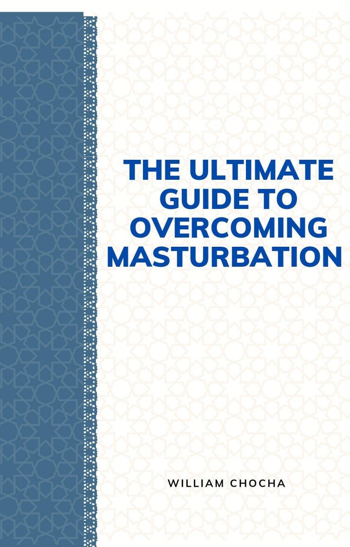 THE ULTIMATE GUIDE TO OVERCOMING MASTURBATION